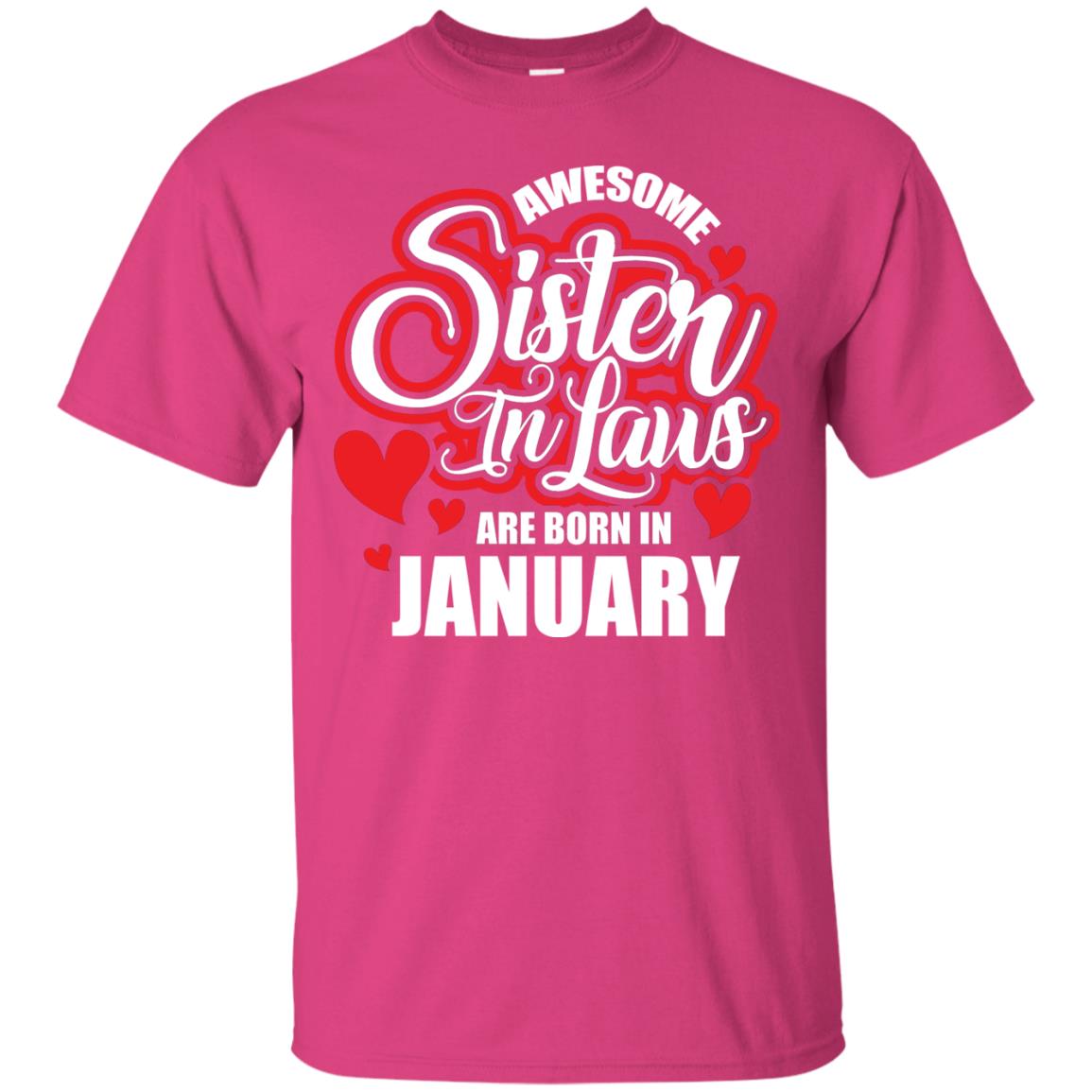 Janurary T-shirt Awesome Sister In Laws Are Born In Janurary Heliconia