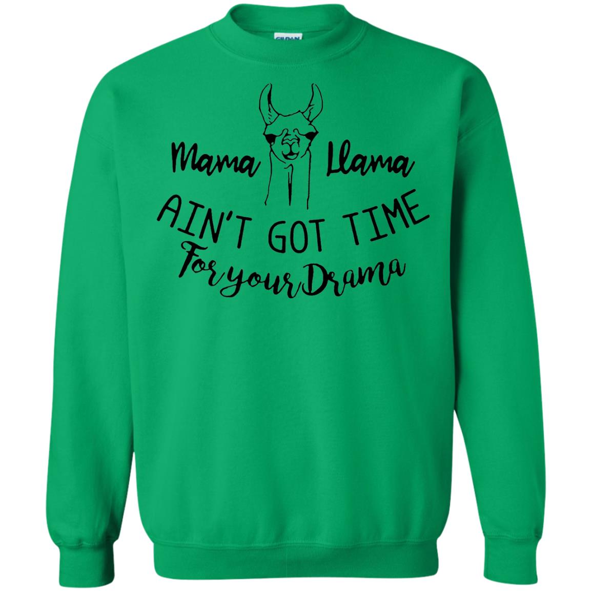 Mama T-shirt Llama Ain_t Got Time For Your Drama Irish Green