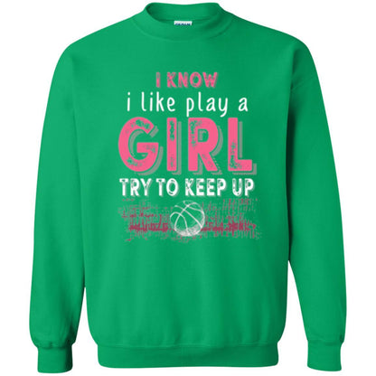 Basketball Lovers T-shirt I Know I Play Like A Girl Irish Green