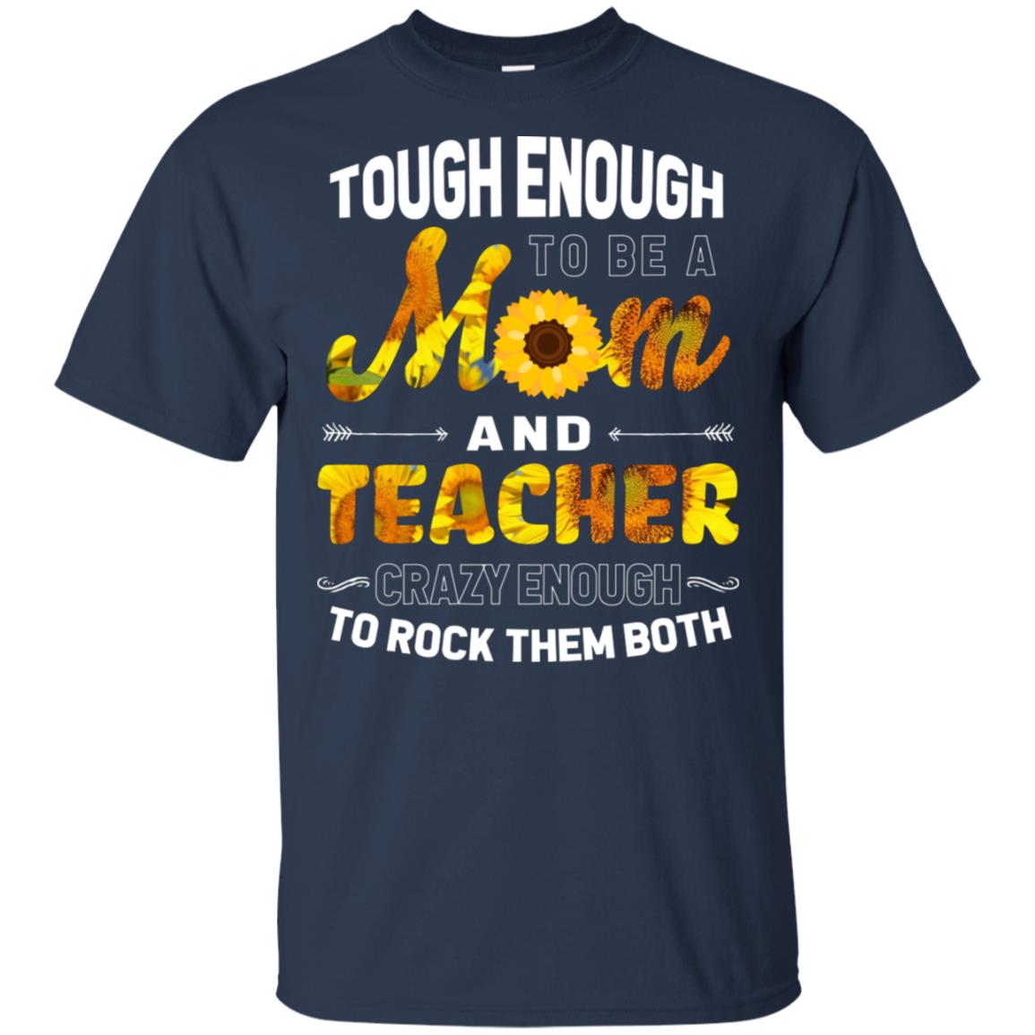 Tough Enough To Be A Mom And Teacher Crazy Enough To Rock Them Both Navy