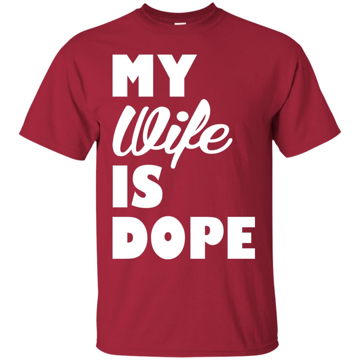 Husband T-shirt My Wife Is Dope Cardinal