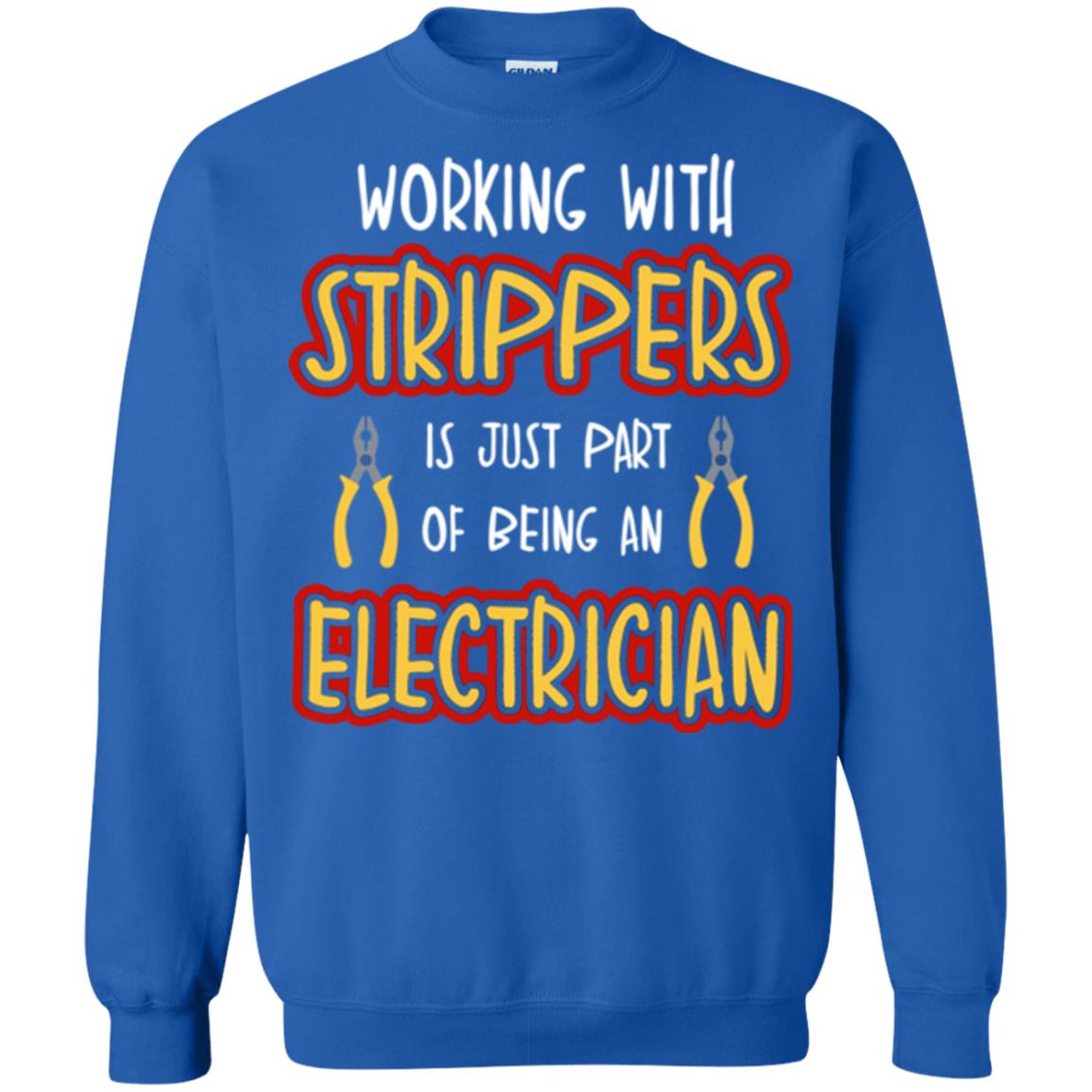 Electrician T-shirt Working With Strippers Is Just Part Of Being Royal
