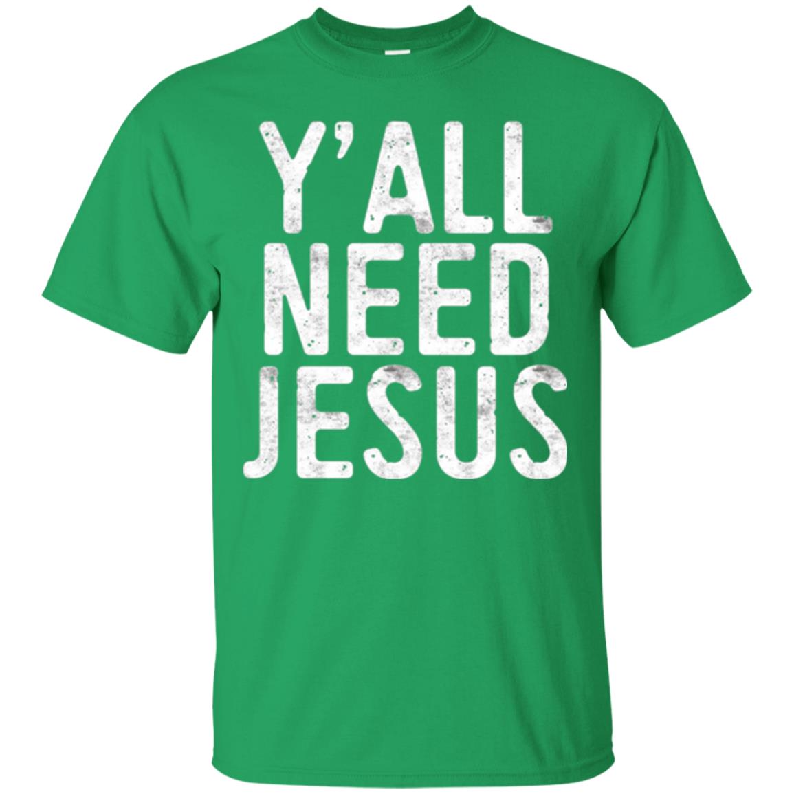 Christian T-shirt Y_all Need Jesus Irish Green
