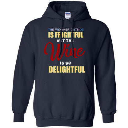 The Weather Outside Is Frightful But The Wine Is So Delightful Shirt Navy