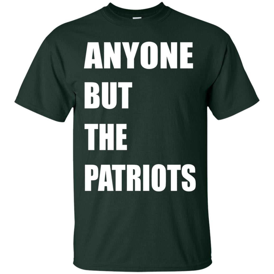 Anyone But The Patriots T-shirt Forest