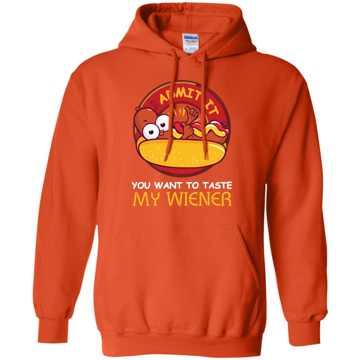 Admit It You Want To Taste My Wiener Shirt Orange