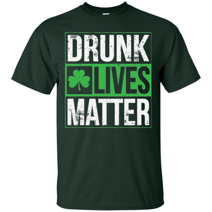 Drunk Lives Matter Saint Patrick_s Day T-shirt Forest