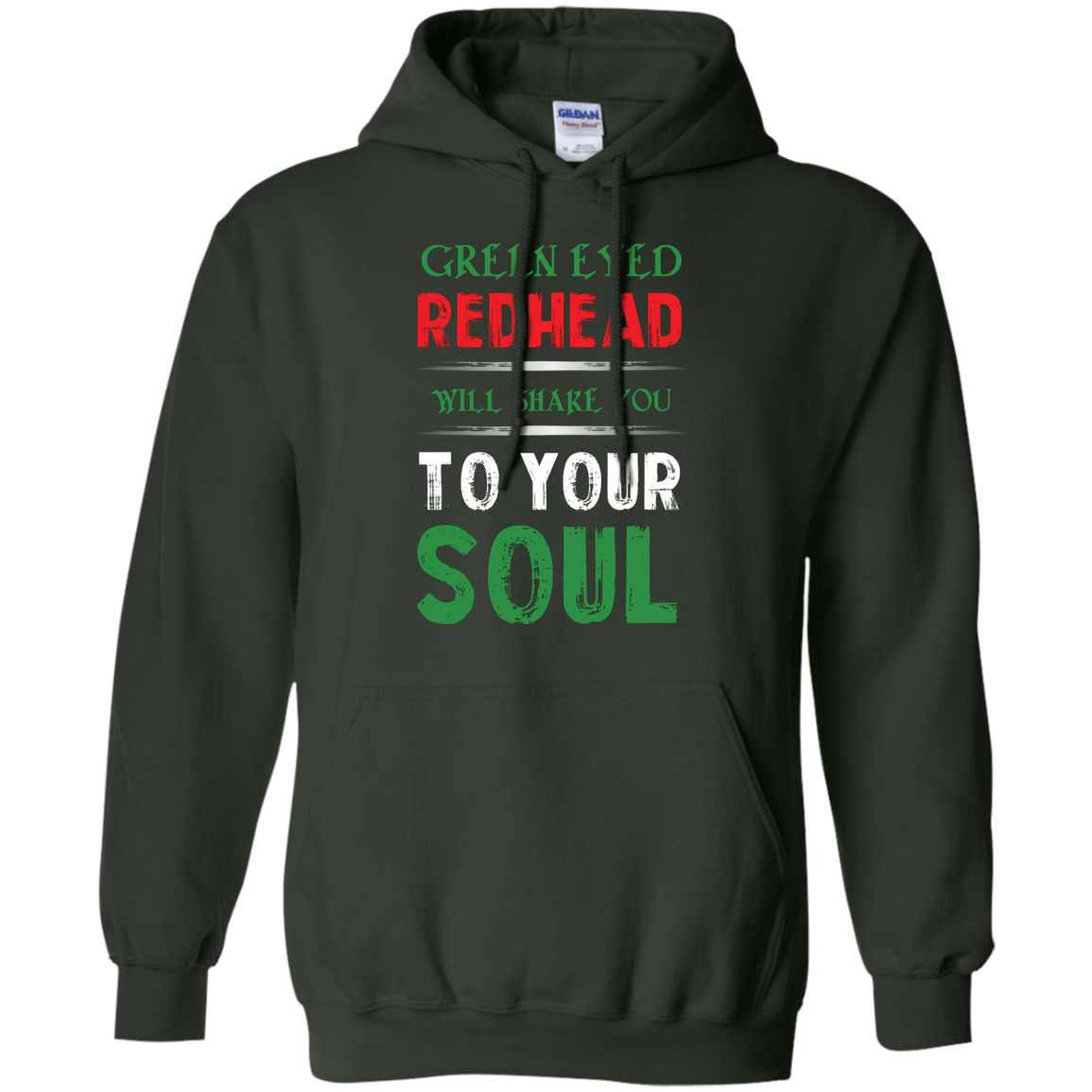 Redhead T-Shirt Green Eyed Redhead Will Shake You To Your Soul Forest Green