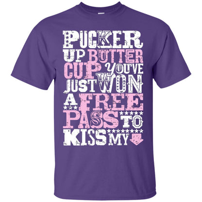 Pucker Up Butter Cup You Are Just Won A Free Pass To Kiss My Purple