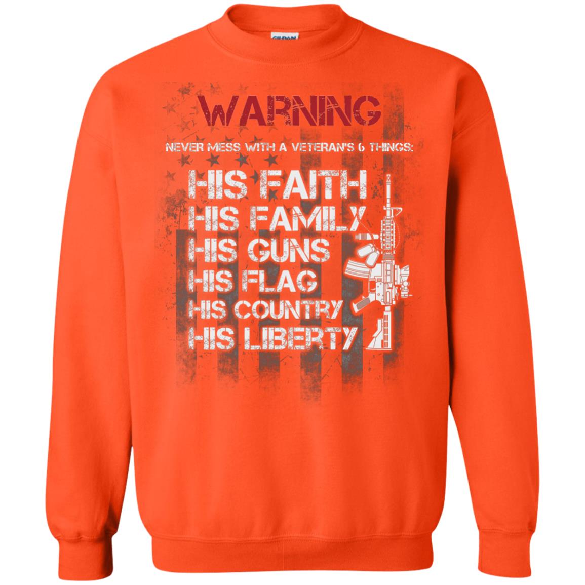 Warning Never Mess With A Veteran 6 Things His Faith Family Guns Flags Country Liberty Orange