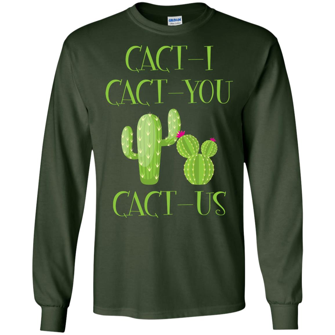 Cact I Cact You Cact Us Funny Cactus Lover Shirt Forest Green