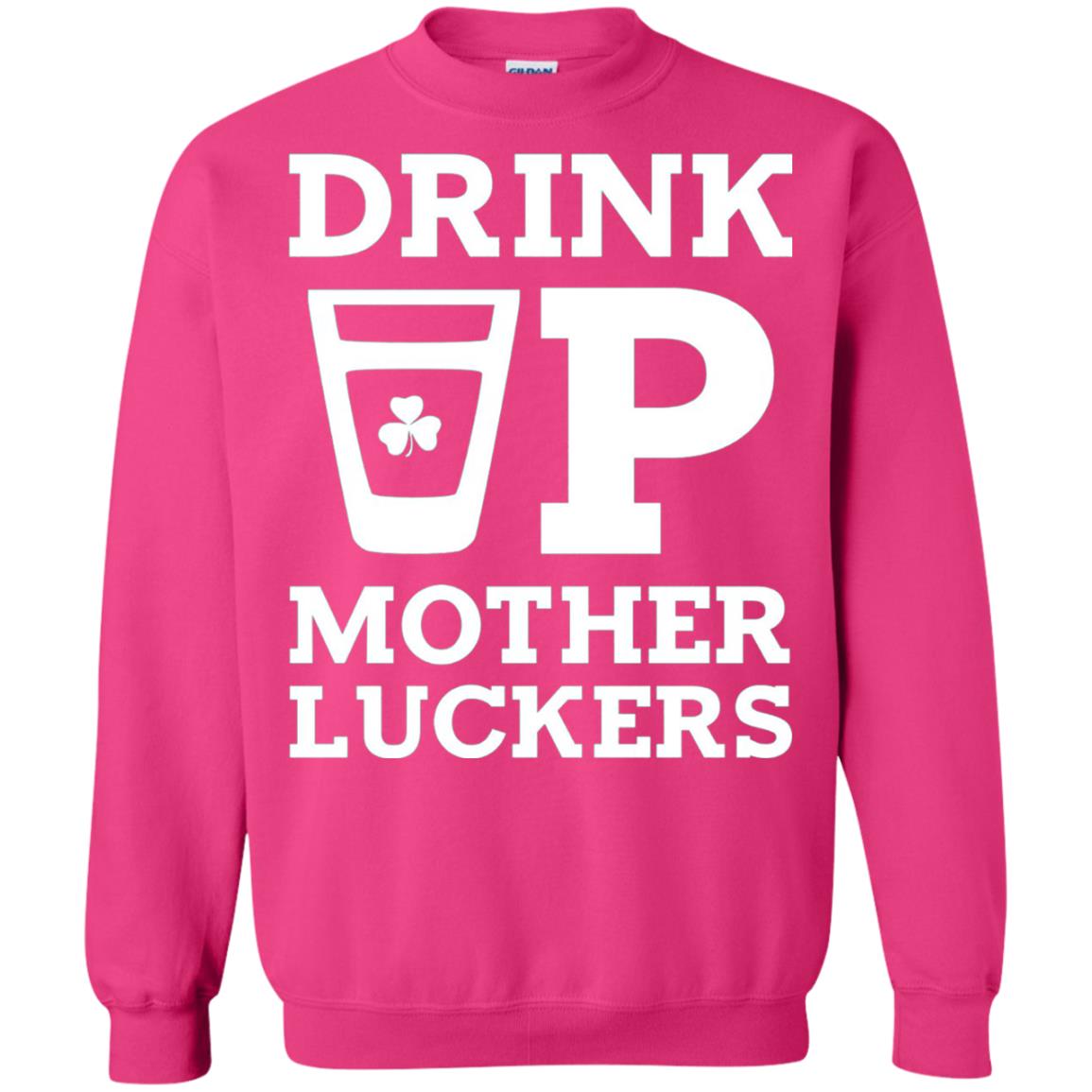 Drink Up Mother Luckers Funny St Patrick Day T-shirt Heliconia