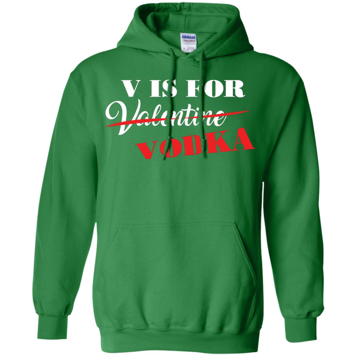 Vodka Lover T-shirt V Is For Vodka Not Valentine Irish Green