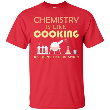 Chemistry Is Like Cooking Just Don't Lick The Spoon Shirt Red