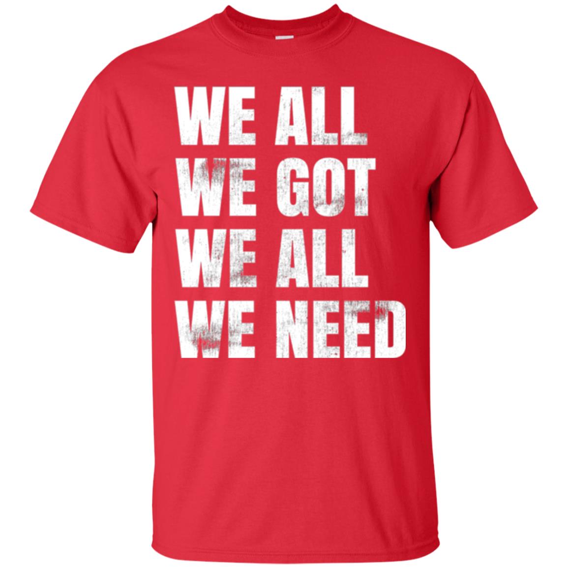 We All We Got We All We Need T-shirt Fly Eagles Red