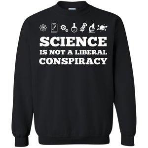 Science Is Not A Liberal Conspiracy T-shirt