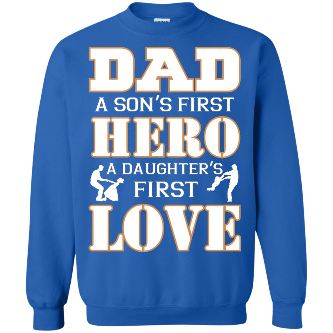 Dad A Son_s First Hero A Daughter_s First Love Daddy Shirt Royal