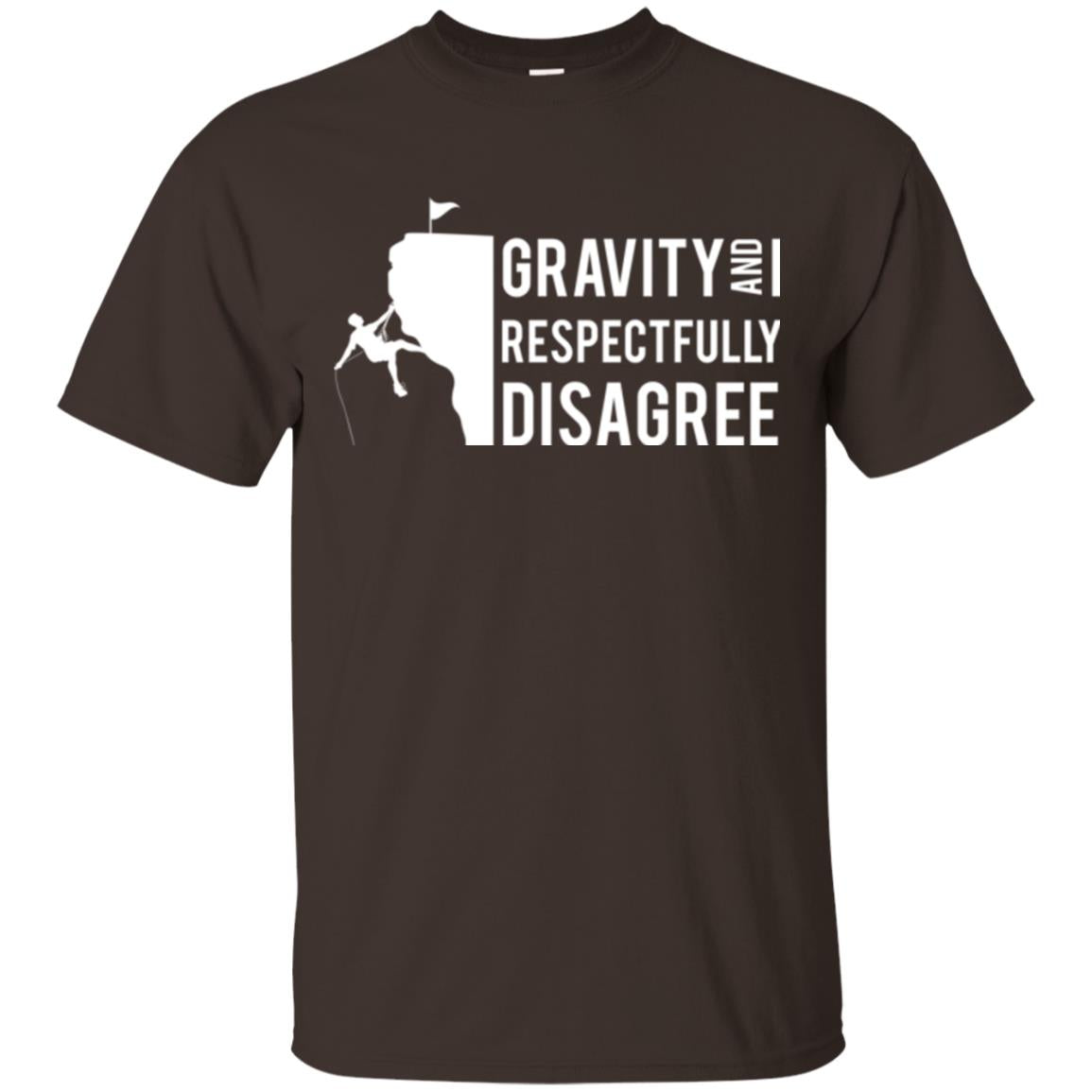Rock Climbing T-shirt Gravity And I Respectfully Disagree Dark Chocolate