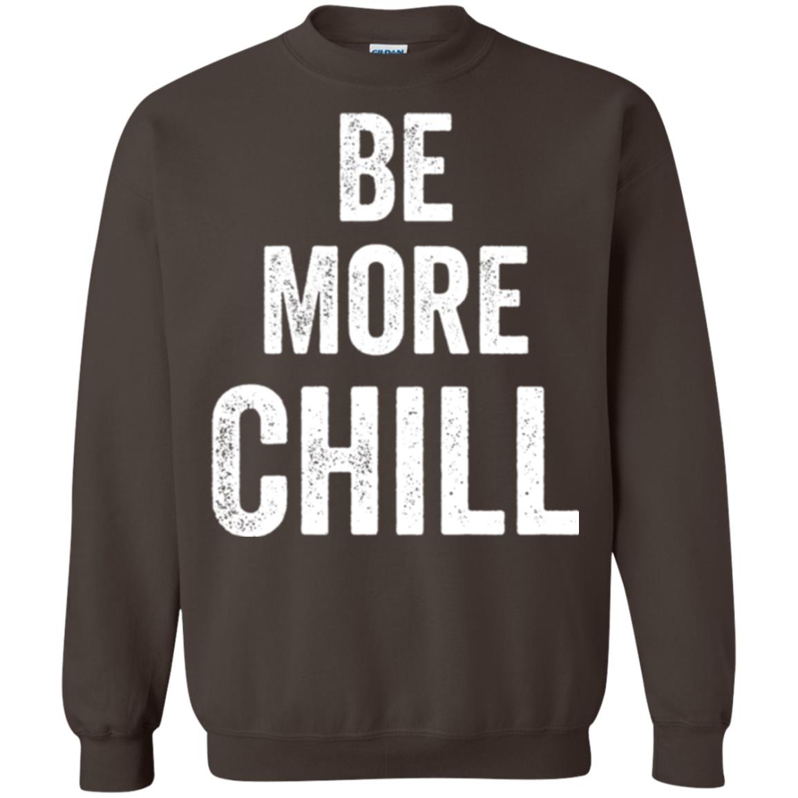 Be More Chill T-shirt Dark Chocolate