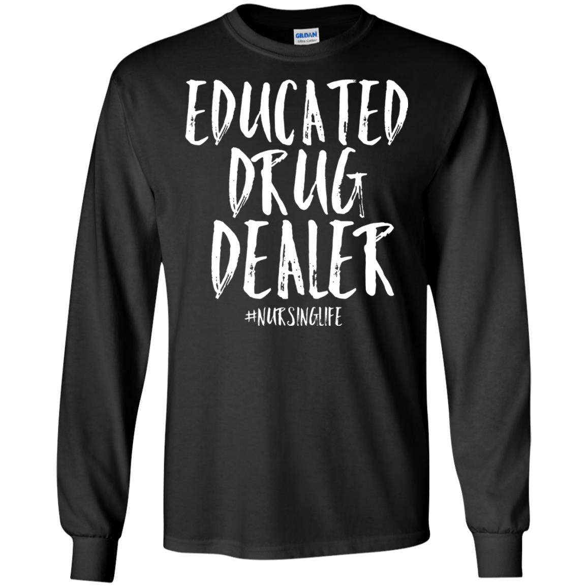 Educated Drug Dealer Nurse Nursing Life Shirt Black
