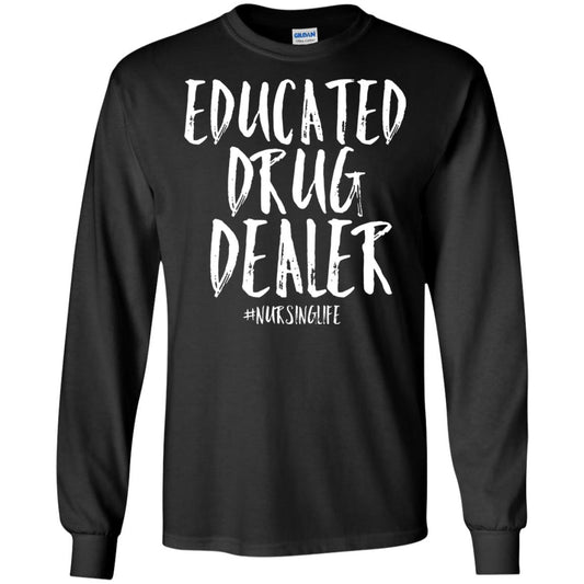 Educated Drug Dealer Nurse Nursing Life Shirt Black