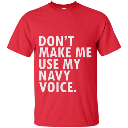Dont Make Me Use My Mavy Voice Military T-shirt Red
