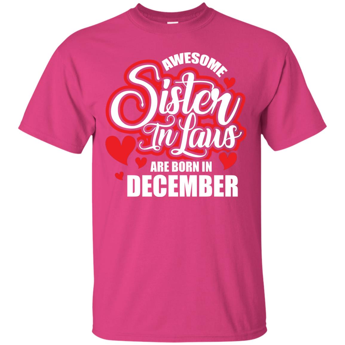 December T-shirt Awesome Sister In Laws Are Born In December Heliconia