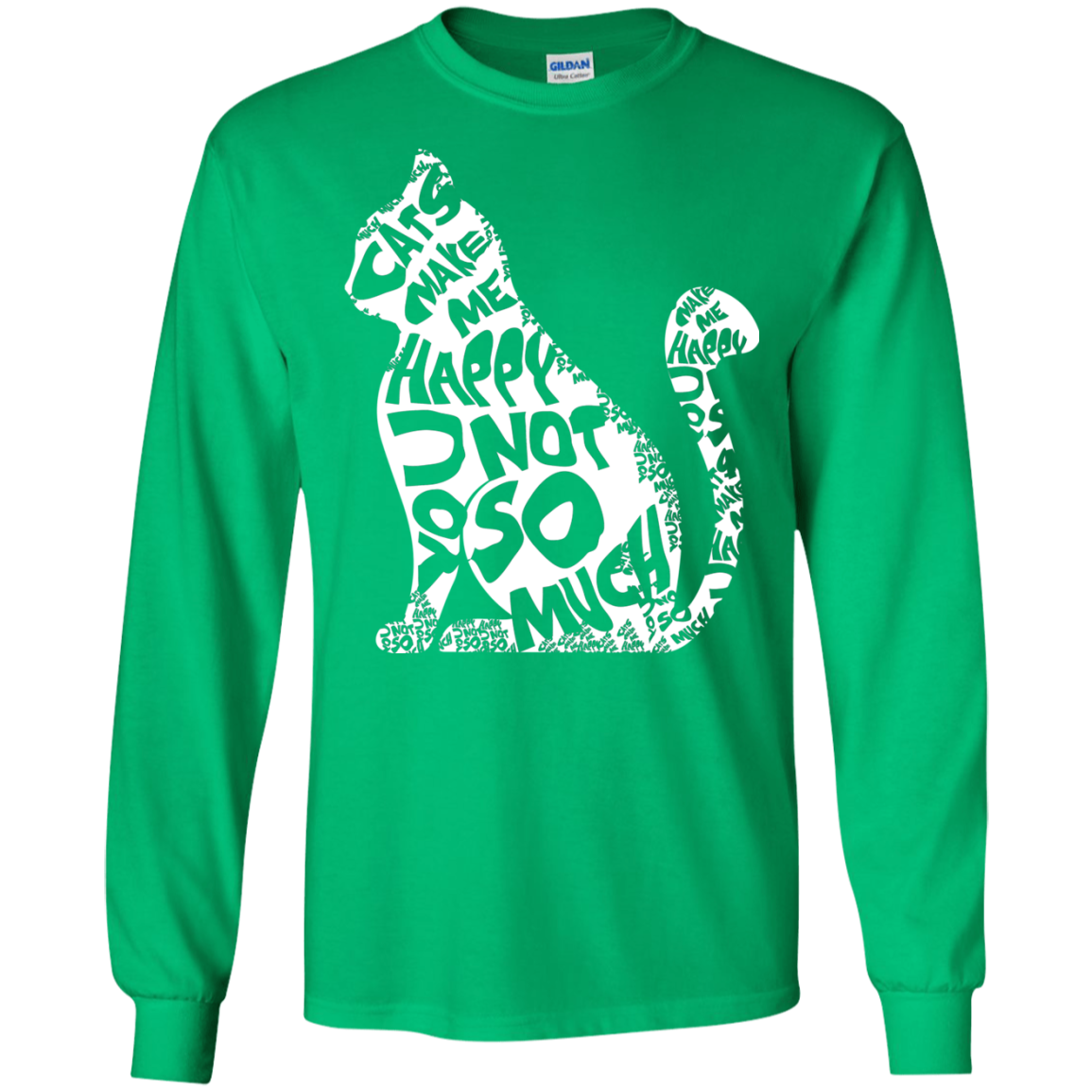 Cat Lover T-shirt Cat Make Me Happy You Not So Much Irish Green