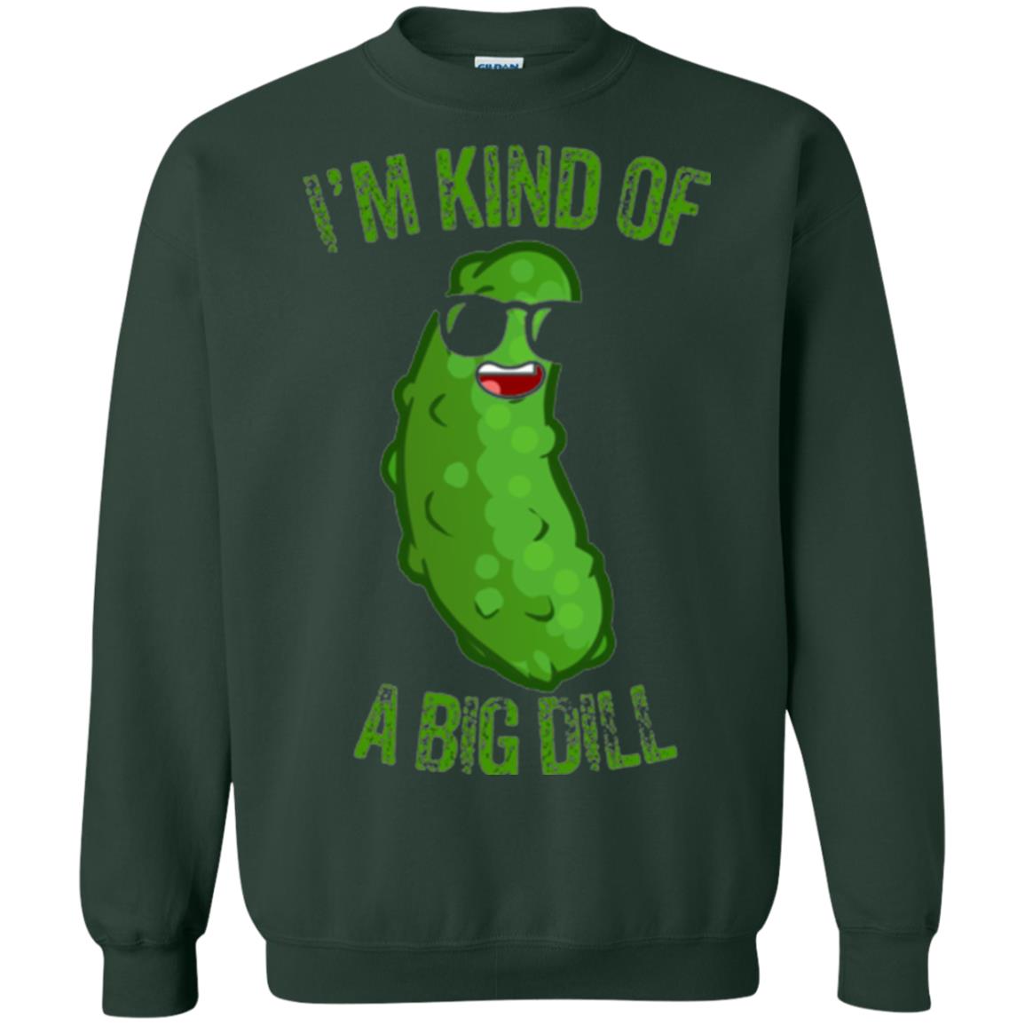 Funny Pickle T-shirt I_m Kind Of A Big Dill Forest Green