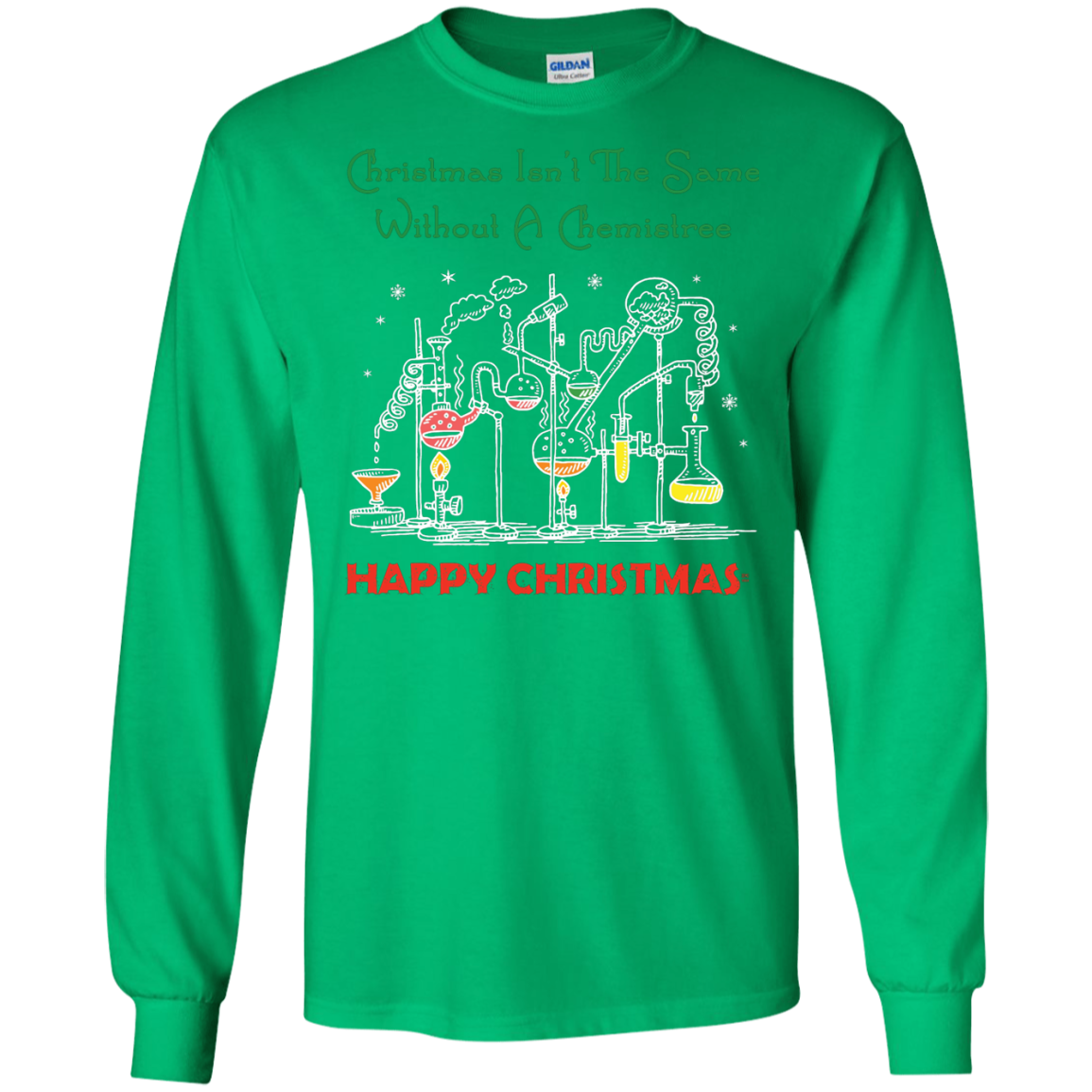 Christmas Isn't The Same Without A Chemistree Happy Christmas T-shirt Irish Green
