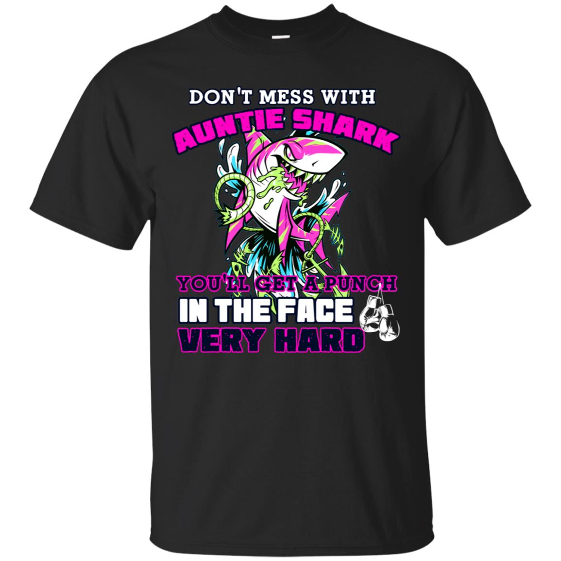 Don't Mess With Auntie Shark You'll Get A Punch In The Face Very Hard Family Shark Shirt Black