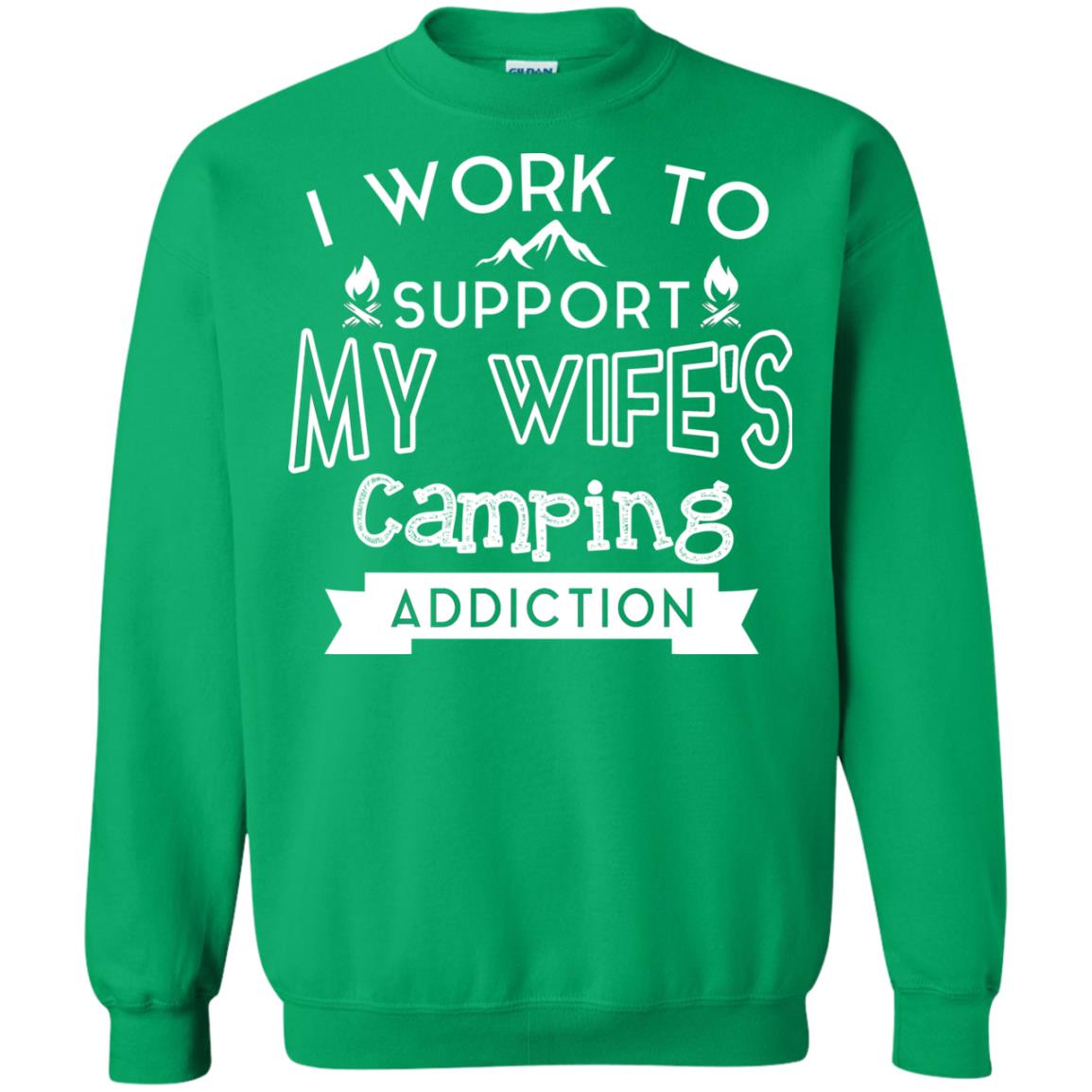 I Work To Support My Wife_s Camping Addiction Husband Shirt Irish Green