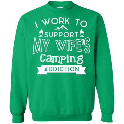 I Work To Support My Wife_s Camping Addiction Husband Shirt Irish Green