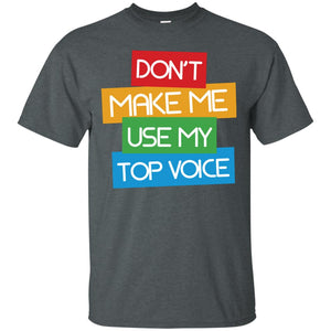 Don_t Make Me Use My Top Voice Lgbt Pride Month 2018 ShirtG200 Gildan Ultra Cotton T-Shirt