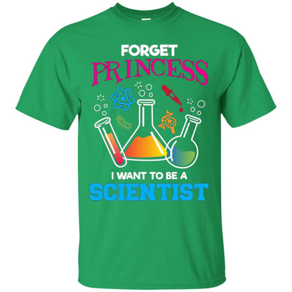 Forget Princess I Want To Be A Scientist Shirt Chemistry Irish Green