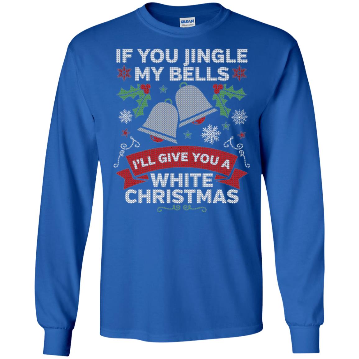 Christmas T-shirt If You Jingle My Bells Royal