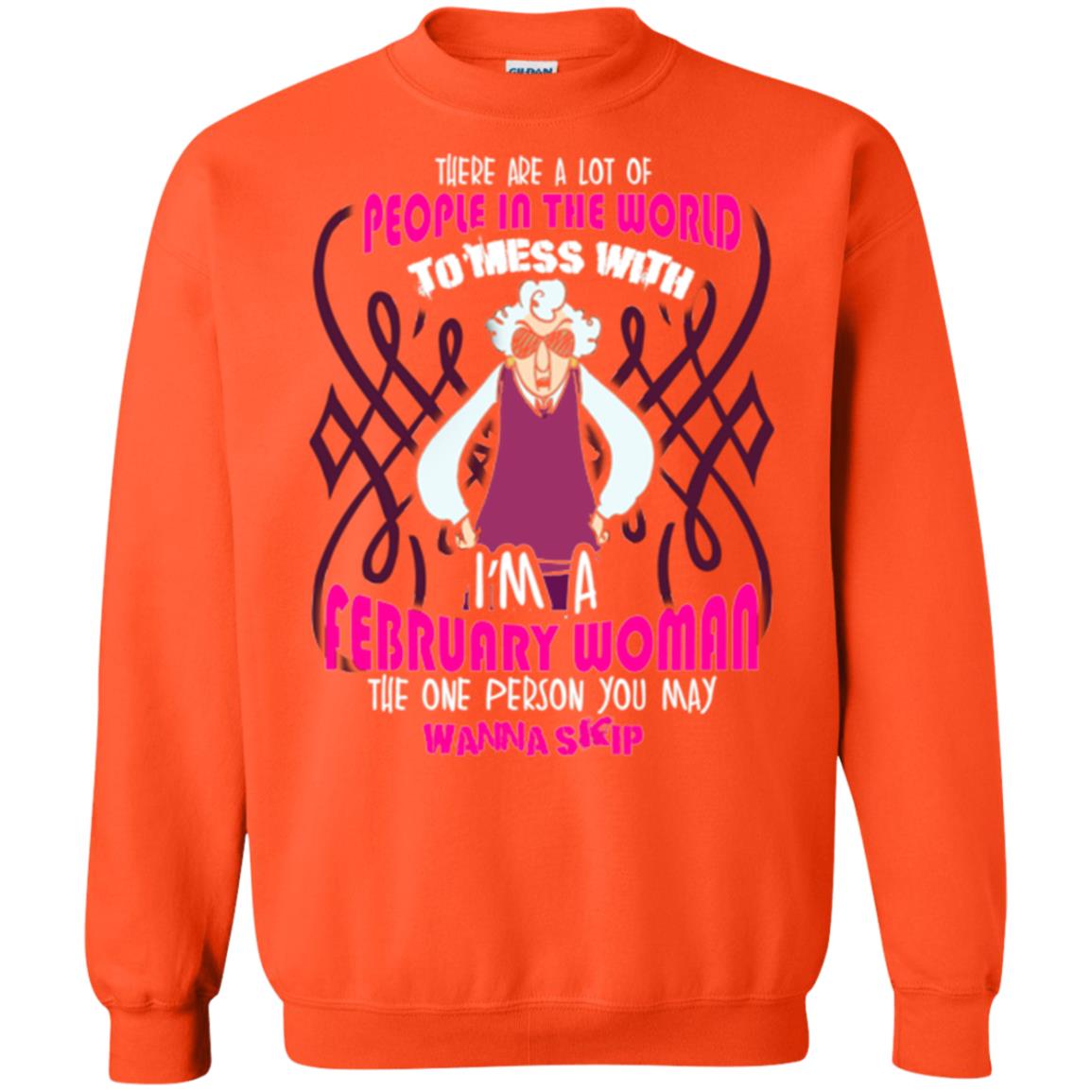 February Woman T-shirt There Are A Lot Of People In The World To Mess With Orange