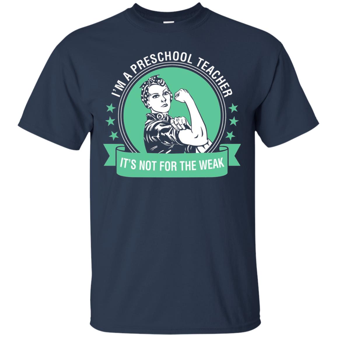 I Am A Preschool Teacher Its Not For The Weak Teacher T-shirt Navy