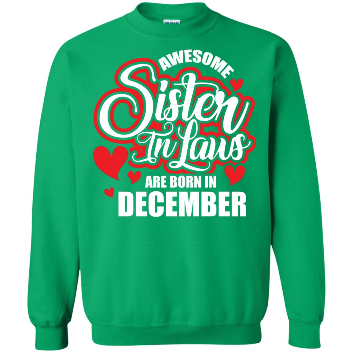 December T-shirt Awesome Sister In Laws Are Born In December Irish Green