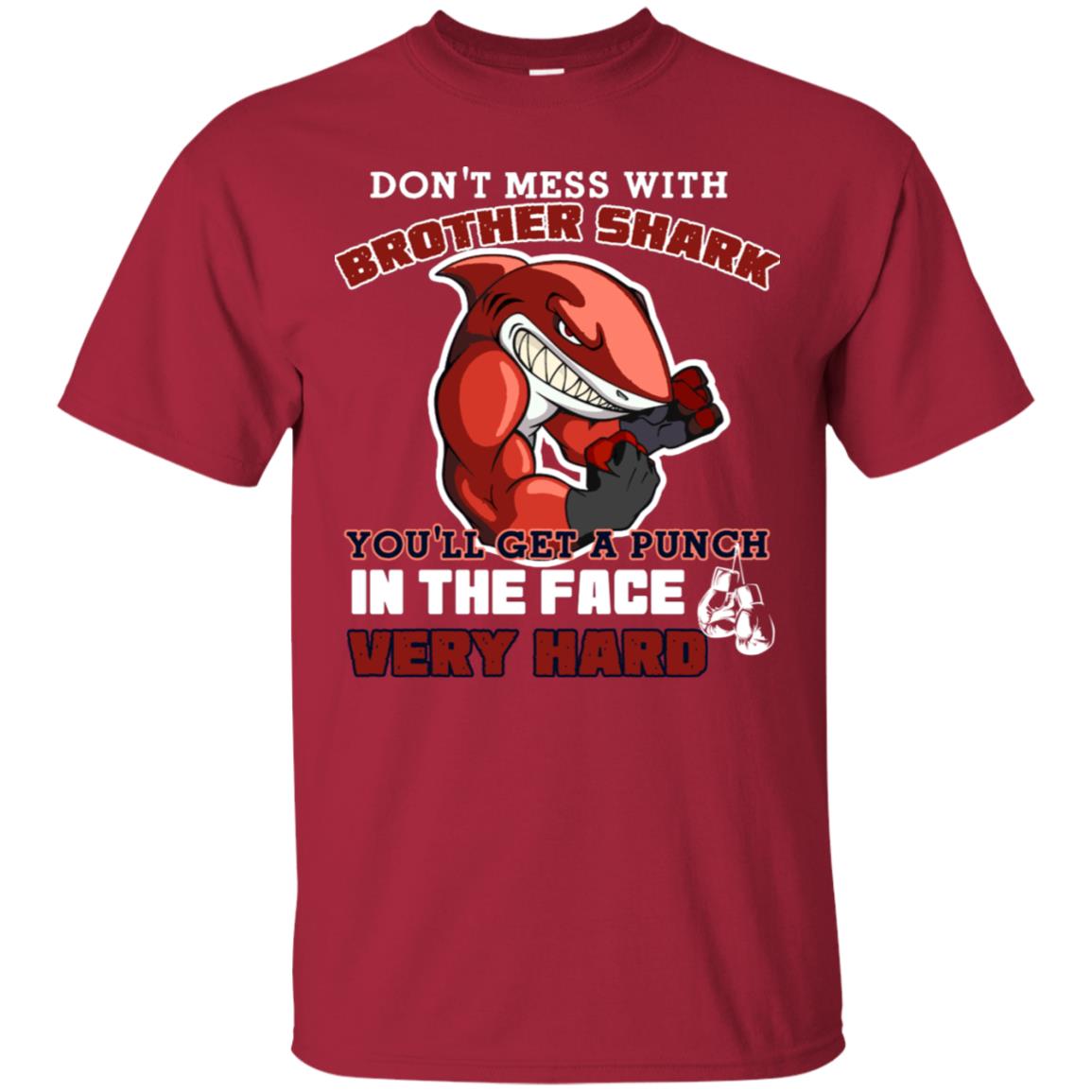 Don't Mess With Brother Shark You'll Get A Punch In The Face Very Hard Family Shark Shirt Cardinal