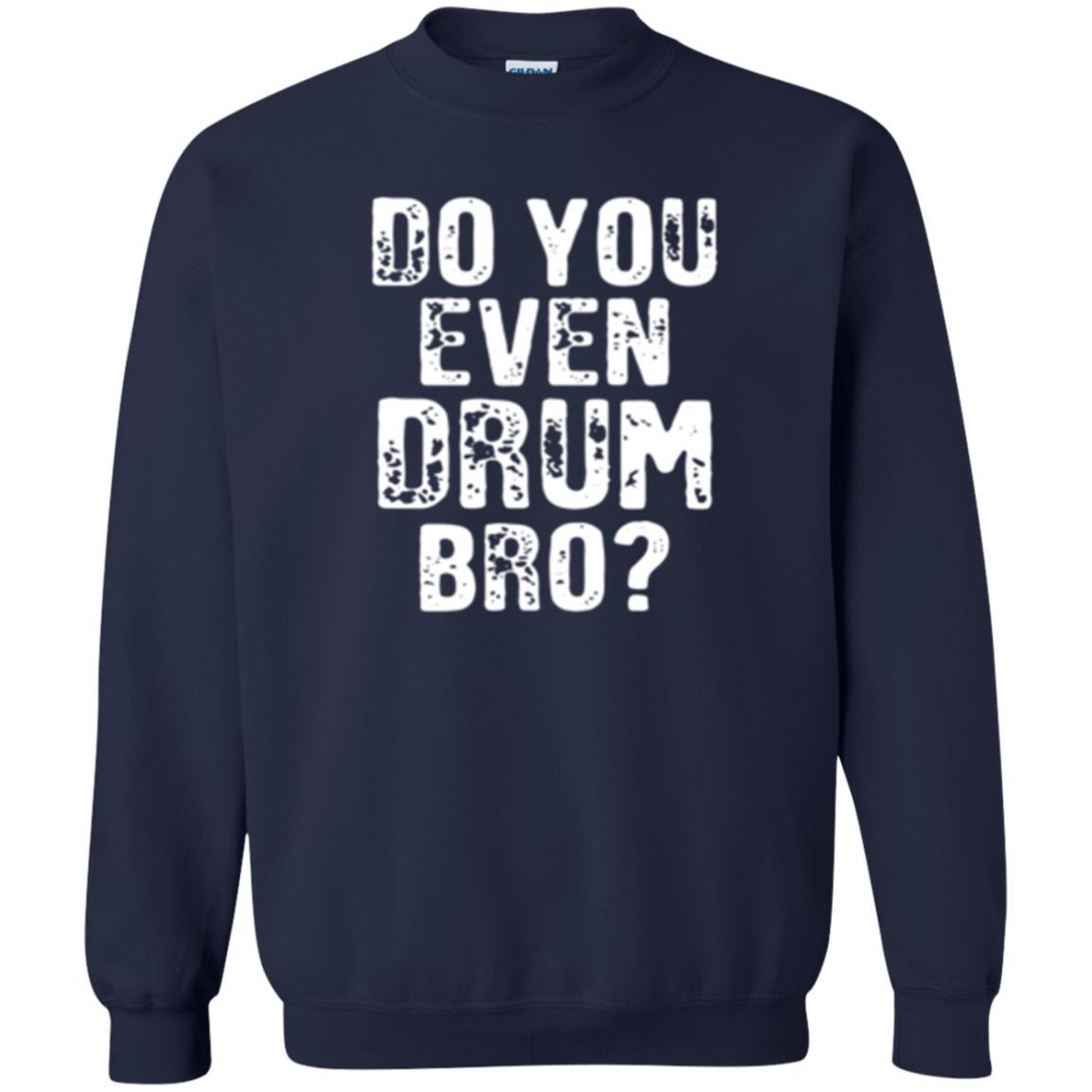 Drummer T-shirt Do You Even Drum Bro Navy