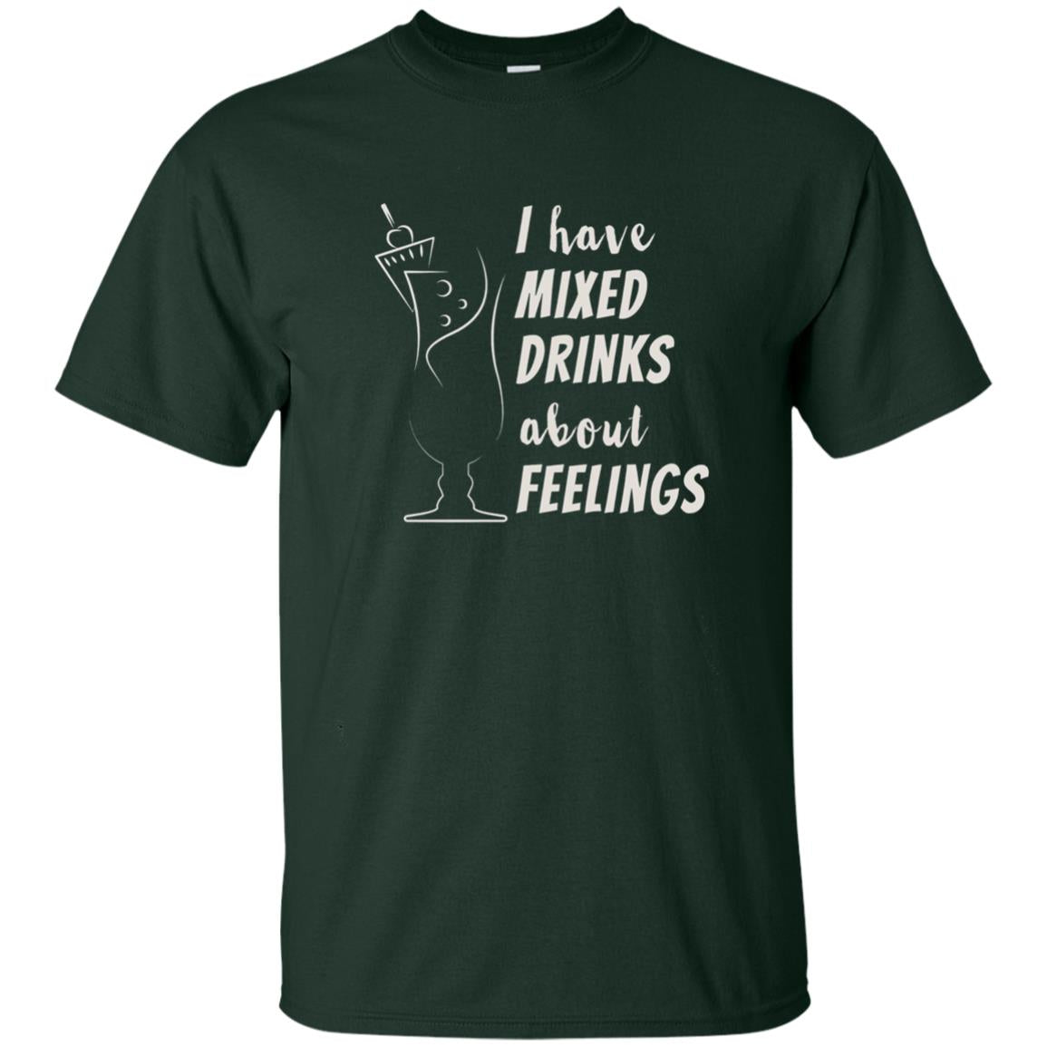 I Have Mixed Drinks About Feelings Funny Cocktail Shirt Forest