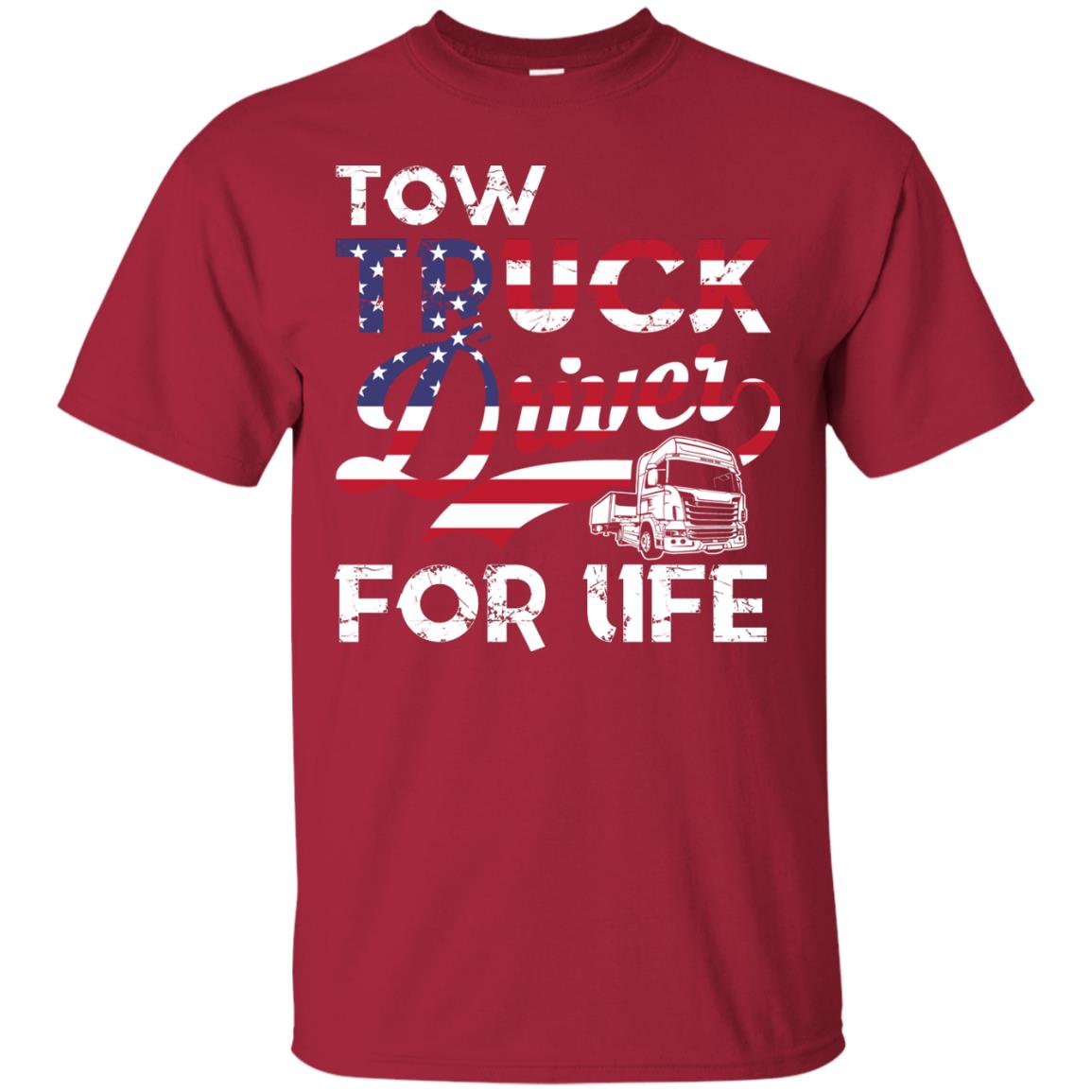 Tow Truck Driver For Life Awesome T-shirt For Trucker Cardinal