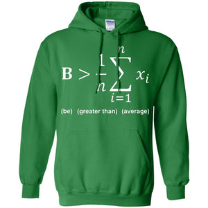 Be Greater Than Average Funny Math Quote T-shirt
