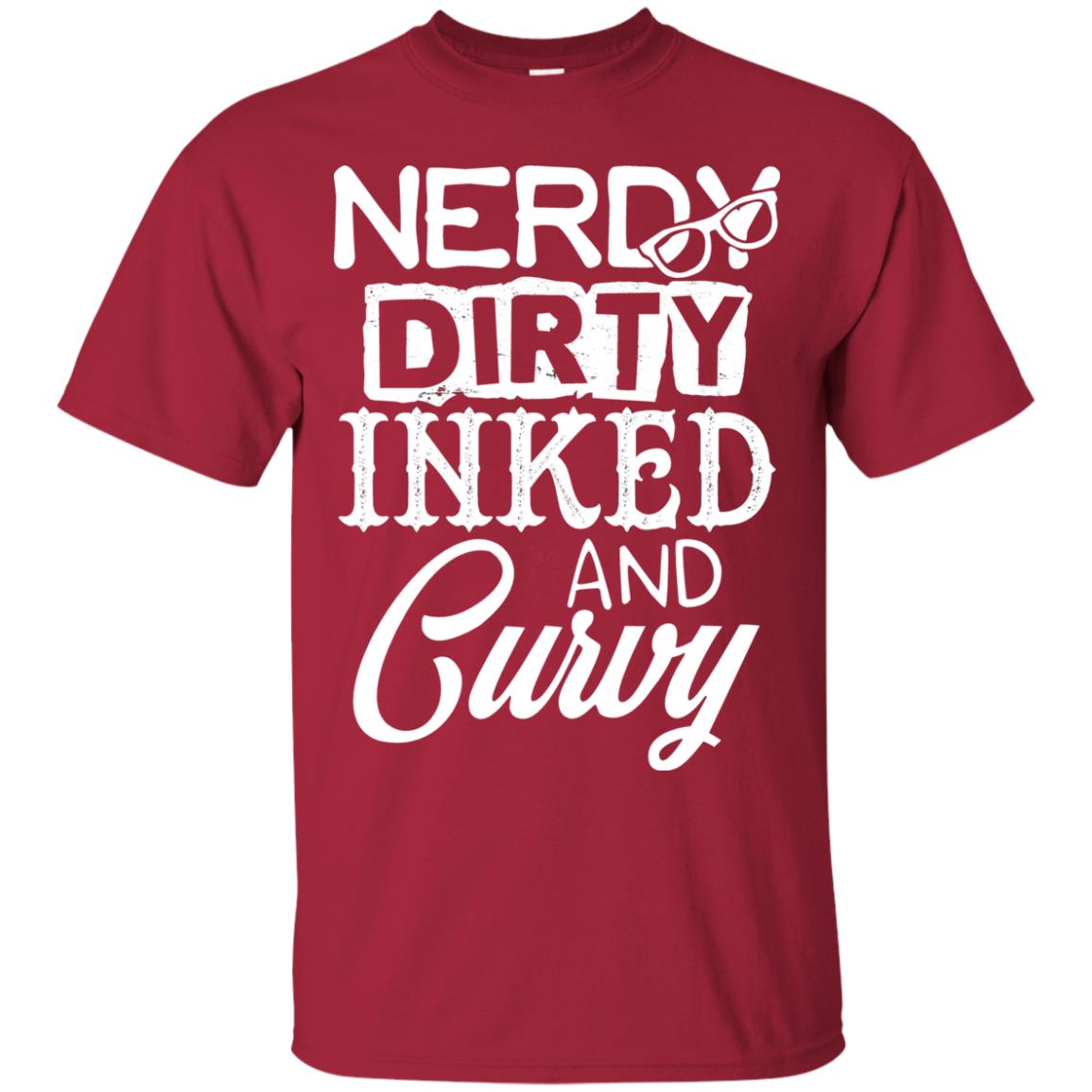 Nerdy Dirty Inked And Curvy Shirt Cardinal