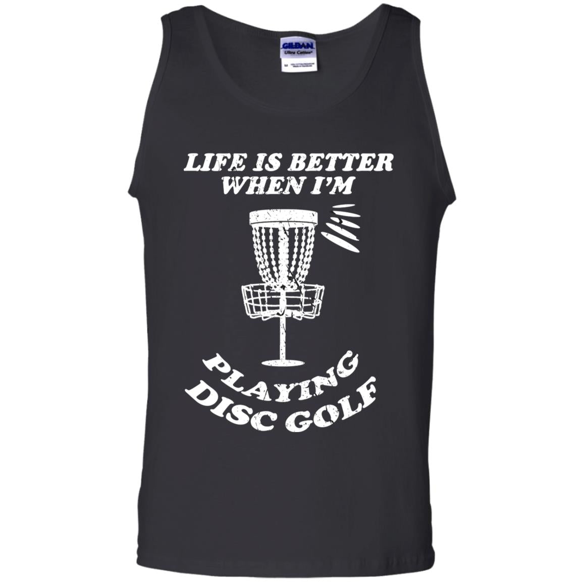 Life Is Better When I'm Playing Dics Golf Shirt For Mens Or WomensG220 Gildan 100% Cotton Tank Top