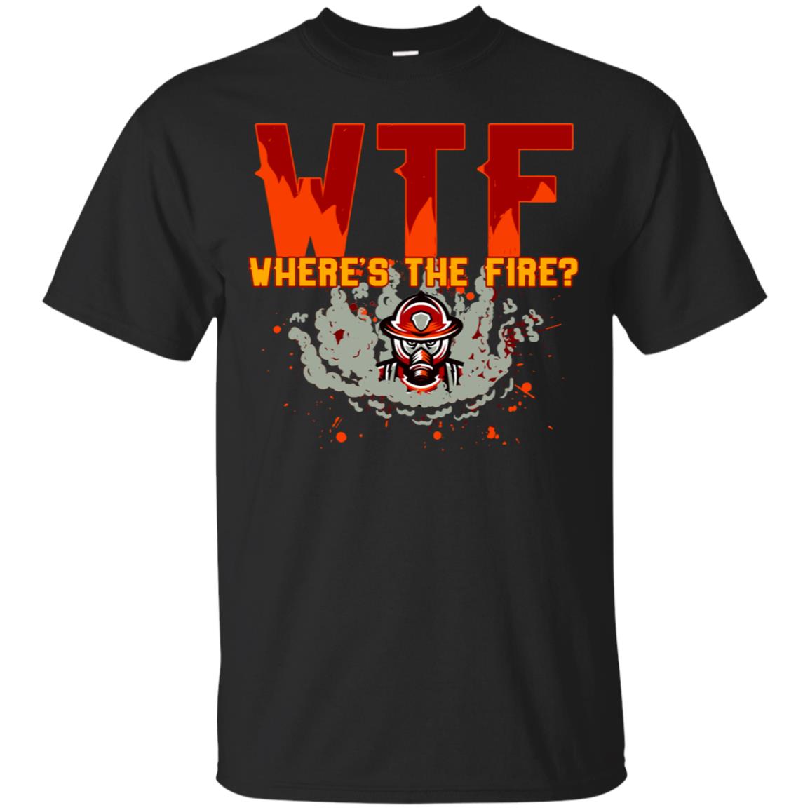 Where's The Fire Firefighter Quote Shirt Black