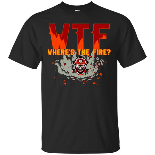 Where's The Fire Firefighter Quote Shirt Black