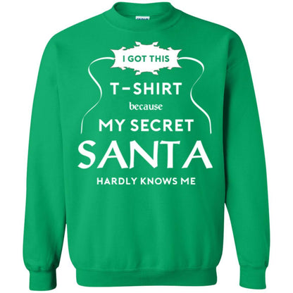 Christmas T-shirt I Got This T-shirt Because My Secret Santa Hardly Knows Me Irish Green