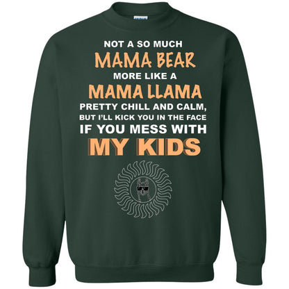 Mama Bear More Like Mama Llama Pretty Chill And Calm But I'll Kicj You In The Face If You Mess With My Kids Forest Green